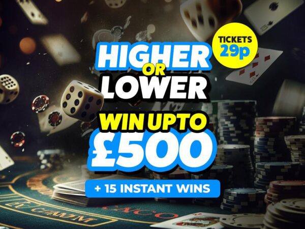 Win up to £500 - Higher or Lower You Choose Live + 15 Instant Wins!